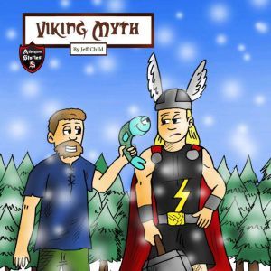 Viking Myth: The Epic Tale of a Lumberjack and His Magic Hammer, Jeff Child