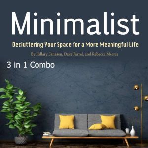 Minimalist: Decluttering Your Space for a More Meaningful Life, Rebecca Morres