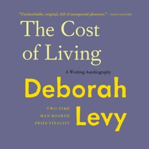 The Cost of Living: A Working Autobiography, Deborah Levy