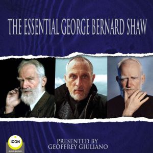 The Essential George Bernard Shaw, George Bernard Shaw