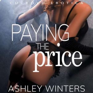 Paying The Price: Cuckold Sex, Ashley Winters