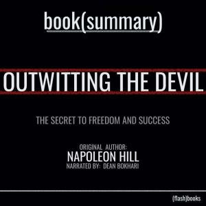 Outwitting the Devil by Napoleon Hill - Book Summary: The Secret to Freedom and Success, FlashBooks