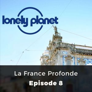 Lonely Planet: La France Profonde: Episode 8, Katherine Norbury