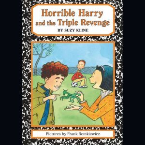 Horrible Harry and the Triple Revenge, Suzy Kline