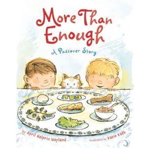 More Than Enough: A Passover Story, April Halprin Wayland