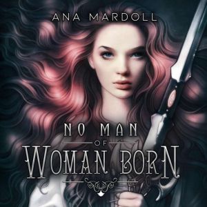 No Man of Woman Born, Ana Mardoll
