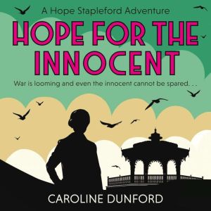 Hope for the Innocent (Hope Stapleford Adventure 1): A gripping tale of murder and misadventure, Caroline Dunford
