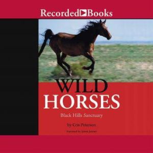 Wild Horses: Black Hills Sanctuary, Cris Peterson