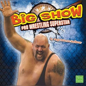 The Big Show: Pro Wrestling Superstar, Angie Peterson Kaelberer