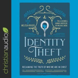 Identity Theft: Reclaiming the Truth of our Identity in Christ, Kamie Tierce