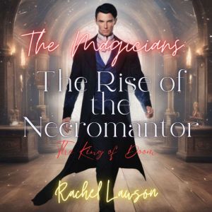 The Rise of the Necromantor: The King of Doom, Rachel Lawson