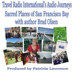 Sacred Places of San Fransisco Bay: with author Brad Olsen, Patricia L. Lawrence