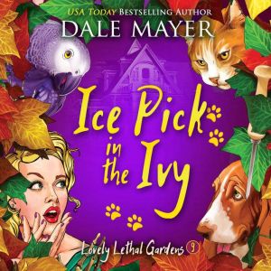 Icepick in the Ivy: Book 9: Lovely Lethal Gardens, Dale Mayer