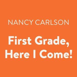 First Grade, Here I Come!, Nancy Carlson