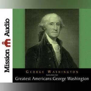 The Greatest Americans Series: George Washington: A Selection of His Letters, George  Washington