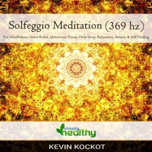 Solfeggio Meditation (396 hz): For Mindfulness, Stress Relief, Motivation, Focus, Deep Sleep, Relaxation, Anxiety, & Self Healing, simply healthy