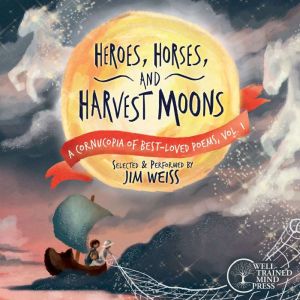 Heroes, Horses, and Harvest Moons, Jim Weiss