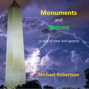 Monuments and Storms: A Tale of Time and Speech, Michael Robertson