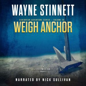 Weigh Anchor: A Jesse McDermitt Novel, Wayne Stinnett