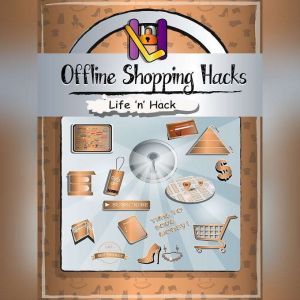 Offline Shopping Hacks, Life 'n' Hack