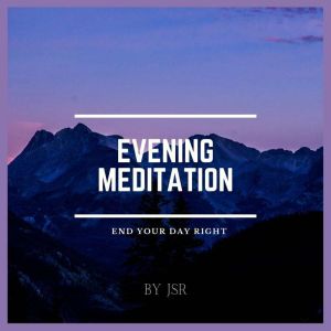 Evening Meditation: End Your Day Right, JSR