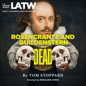 Rosencrantz and Guildenstern Are Dead, Tom Stoppard