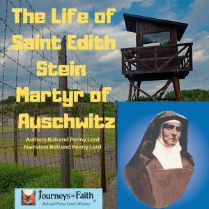 The Life of Saint Edith Stein Martyr of Auschwitz, Bob and Penny Lord