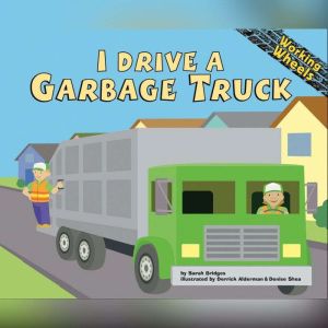 I Drive a Garbage Truck, Sarah Bridges, PhD