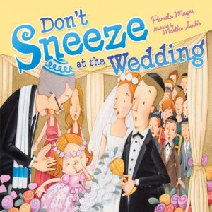Don't Sneeze at the Wedding, Pamela Mayer