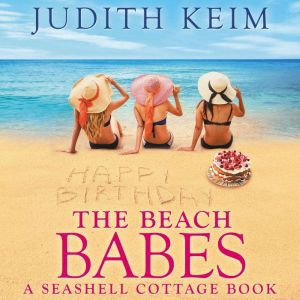 The Beach Babes: A Seashell Cottage Book, Judith Keim