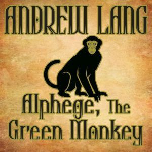 Alphege, the Green Monkey, Andrew Lang