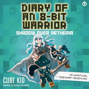 Diary of an 8-Bit Warrior: Shadow Over Aetheria, Cube Kid