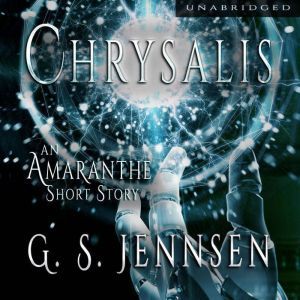 Chrysalis: An Amaranthe Short Story, G. S. Jennsen
