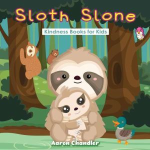 Sloth Slone Kindness Books for Kids: Self-Esteem, Aaron Chandler
