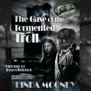 The Case of the Tormented Troll, Linda Mooney