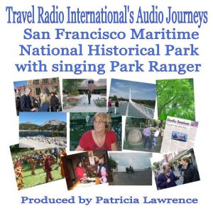 Maritime National Historical Park: San Francisco, California, Patricia L. Lawrence