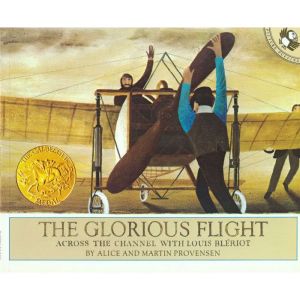 The Glorious Flight: Across The Channel With Louis Bleriot, Alice Provensen