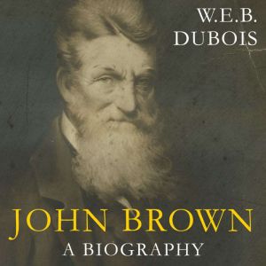 John Brown: A Biography, W. E. B. Du Bois