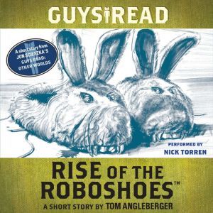Guys Read: Rise of the RoboShoes: A Short Story from Guys Read: Other Worlds, Tom Angleberger