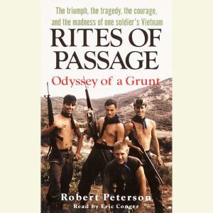 Rites of Passage: Odyssey of a Grunt, Robert Peterson