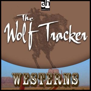 The Wolf Tracker, Zane Grey