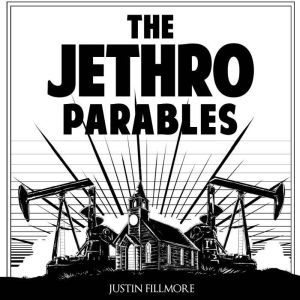 The Jethro Parables, Justin Fillmore
