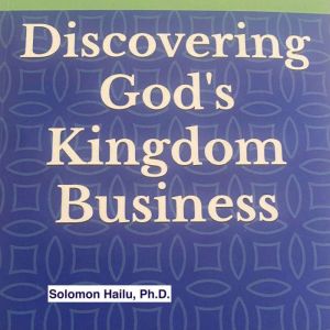 Discovering God's Kingdom Business, solomon Hailu