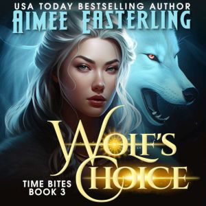 Wolf's Choice: Werewolf Romantic Urban Fantasy, Aimee Easterling