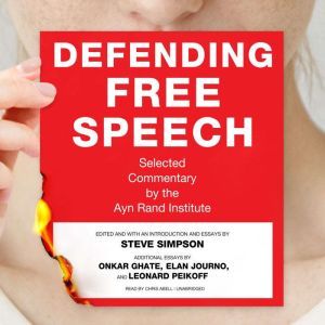 Defending Free Speech: Selected Commentary by the Ayn Rand Institute, Steve Simpson
