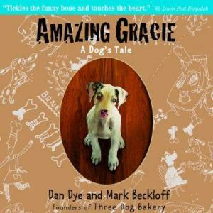 Amazing Gracie: A Dog's Tale, Dan Dye