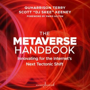 The Metaverse Handbook: Innovating for the Internet's Next Tectonic Shift, Scott "DJ SKEE" Keeney