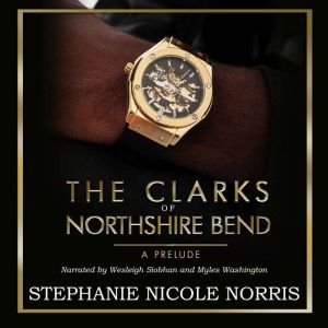 The Clarks of Northshire Bend A Prelude, Stephanie Nicole Norris