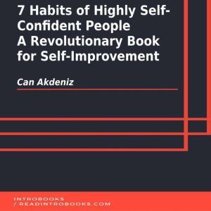 7 Habits of Highly Self-Confident People: A Revolutionary Book for Self-Improvement, Can Akdeniz