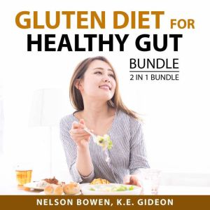 Gluten Diet for Healthy Gut Bundle, 2 in 1 Bundle: Love Your Gut and Gut, Nelson Bowen